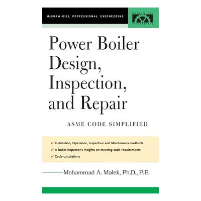 "Power Boiler Design, Inspection, and Repair" - "" ("Malek Mohammad")