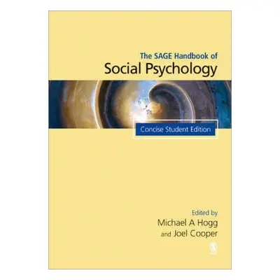 "The Sage Handbook of Social Psychology: Concise Student Edition" - "" ("Hogg Michael")