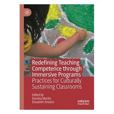 "Redefining Teaching Competence Through Immersive Programs: Practices for Culturally Sustaining 