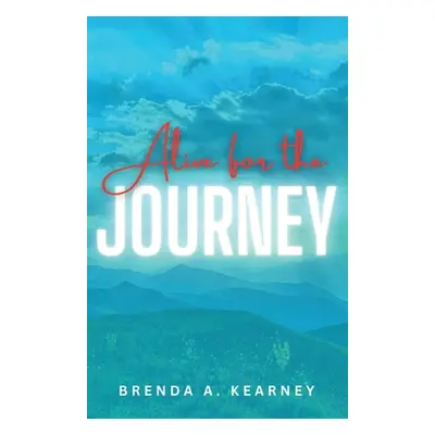 "Alive for the Journey" - "" ("Kearney Brenda A.")