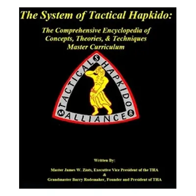 "The System of Tactical Hapkido The Comprehensive Encyclopedia of Concepts, Theories & Technique