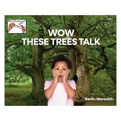 "Wow These Trees Talk" - "" ("R. Meredith Berlin")