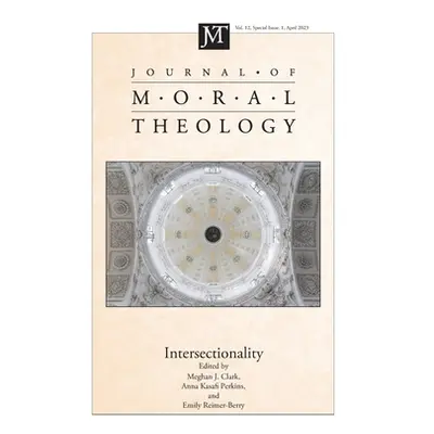 "Journal of Moral Theology, Volume 12, Special Issue 1" - "" ("Clark Meghan J.")