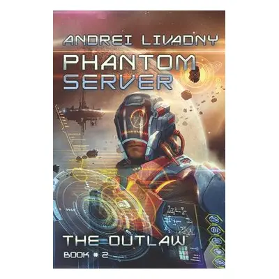 "The Outlaw (Phantom Server: Book #2)" - "" ("Livadny Andrei")