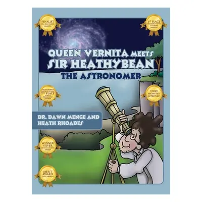 "Queen Vernita Meets Sir Heathy Bean the Astronomer" - "" ("Dr Dawn Menge")