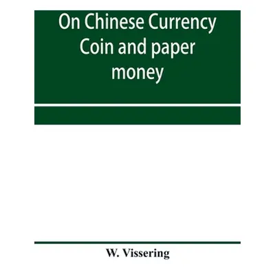 "On Chinese currency. Coin and paper money" - "" ("Vissering W.")