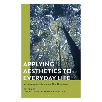 "Applying Aesthetics to Everyday Life: Methodologies, History and New Directions" - "" ("Giombin