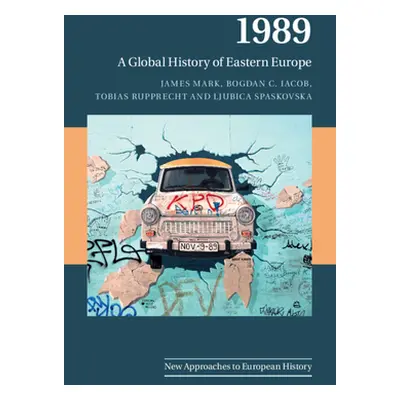 "1989: A Global History of Eastern Europe" - "" ("Mark James")