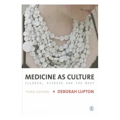 "Medicine as Culture" - "" ("Lupton Deborah")