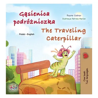 "The Traveling Caterpillar (Polish English Bilingual Children's Book)" - "" ("Coshav Rayne")