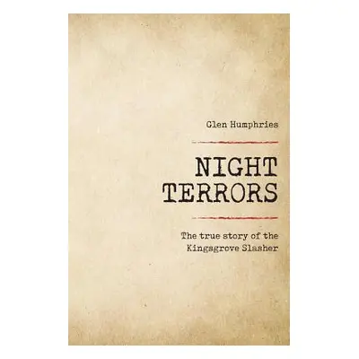 "Night Terrors: The True Story of the Kingsgrove Slasher" - "" ("Humphries Glen")