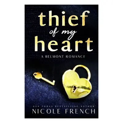 "Thief of my Heart: A boss's daughter, bad boy romance" - "" ("French Nicole")