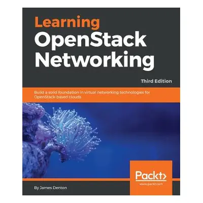 "Learning OpenStack Networking" - "" ("Denton James")