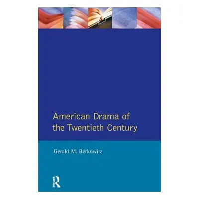 "American Drama of the Twentieth Century" - "" ("Berkowitz Gerald M.")