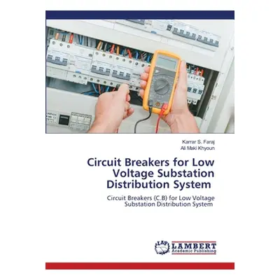 "Circuit Breakers for Low Voltage Substation Distribution System" - "" ("Faraj Karrar S.")