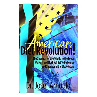 "American Diet Revolution!: The Strength for Life