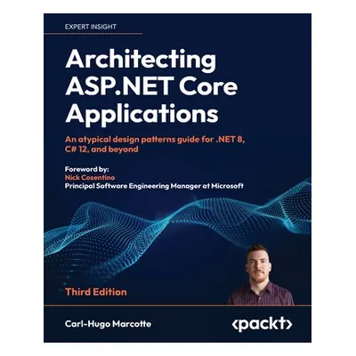 "Architecting ASP.NET Core Applications - Third Edition: An atypical design patterns guide for .