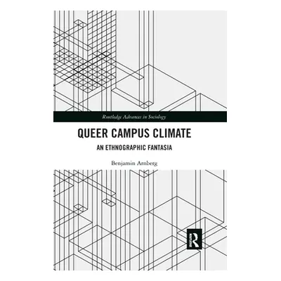 "Queer Campus Climate: An Ethnographic Fantasia" - "" ("Arnberg Benjamin")