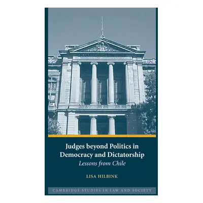 "Judges Beyond Politics in Democracy and Dictatorship: Lessons from Chile" - "" ("Hilbink Lisa")