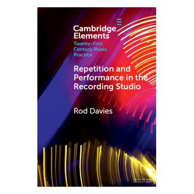 "Repetition and Performance in the Recording Studio" - "" ("Davies Rod")