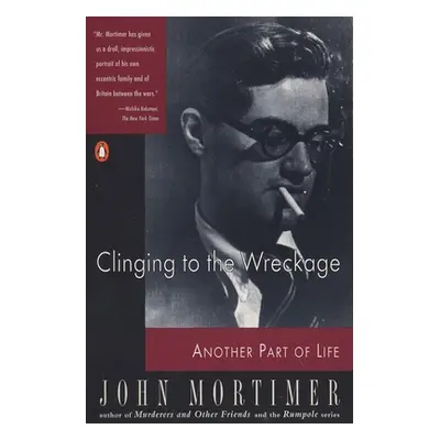 "Clinging to the Wreckage: Another Part of Life" - "" ("Mortimer John")