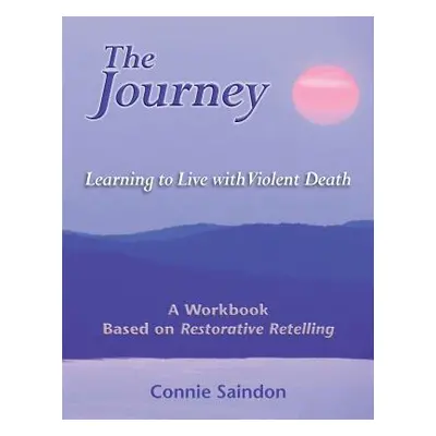 "The Journey: Learning to Live with Violent Death" - "" ("Edwards Larry M.")