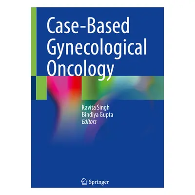 "Case-Based Gynecological Oncology" - "" ("Singh Kavita")