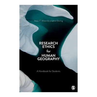 "Research Ethics for Human Geography: A Handbook for Students" - "" ("Wilson Helen F.")