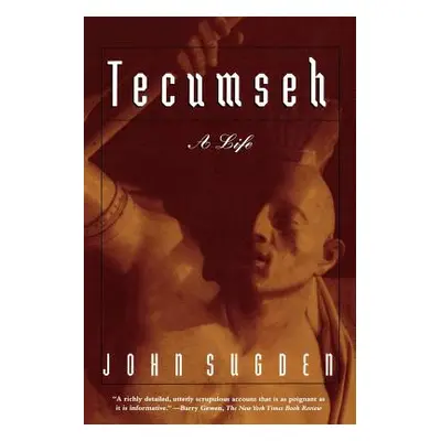 "Tecumseh: A Life" - "" ("Sugden John")