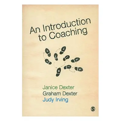 "An Introduction to Coaching" - "" ("Dexter Janice")