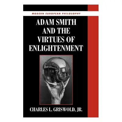 "Adam Smith and the Virtues of Enlightenment" - "" ("Griswold Jr Charles L.")