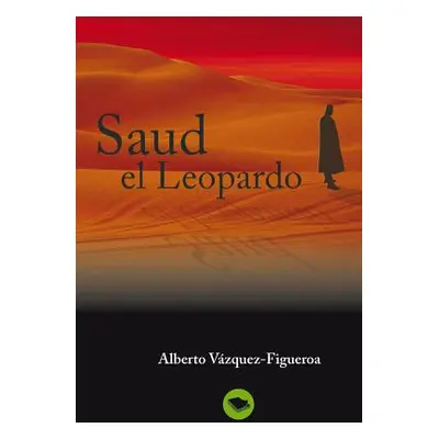 "Saud el Leopardo" - "" ("Alberto Vazquez-Figueroa")