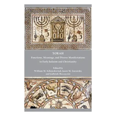 "Torah: Functions, Meanings, and Diverse Manifestations in Early Judaism and Christianity" - "" 