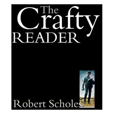 "The Crafty Reader" - "" ("Scholes Robert")