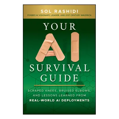 "Your AI Survival Guide: Scraped Knees, Bruised Elbows, and Lessons Learned from Real-World AI D