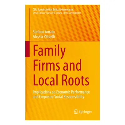 "Family Firms and Local Roots: Implications on Economic Performance and Corporate Social Respons