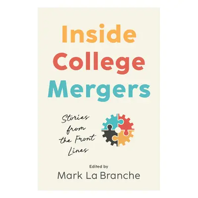 "Inside College Mergers: Stories from the Front Lines" - "" ("La Branche Mark")