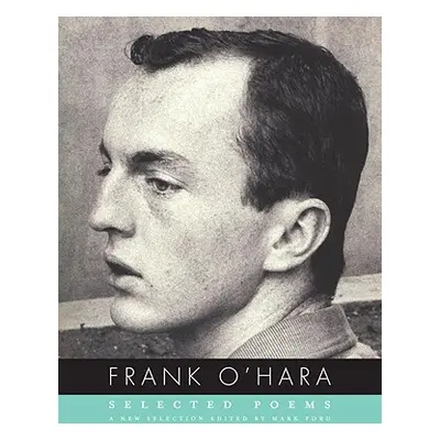 "Frank O'Hara: Selected Poems" - "" ("O'Hara Frank")