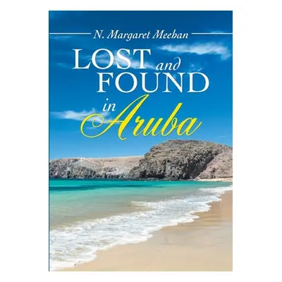 "Lost and found in Aruba" - "" ("Meehan N. Margaret")