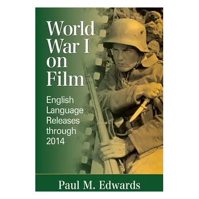 "World War I on Film: English Language Releases Through 2014" - "" ("Edwards Paul M.")