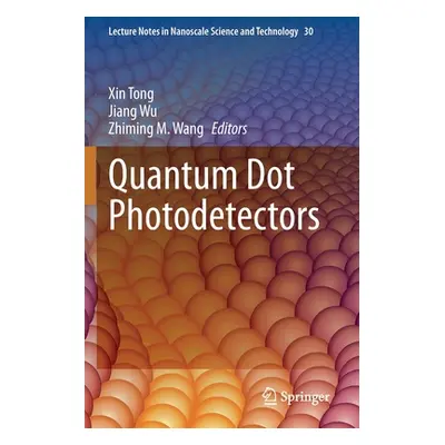 "Quantum Dot Photodetectors" - "" ("Tong Xin")