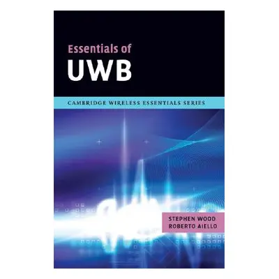 "Essentials of UWB" - "" ("Wood Stephen")