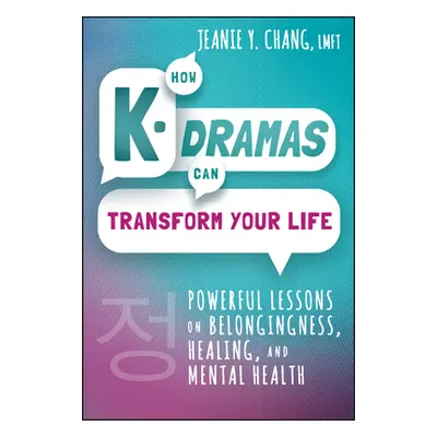 "How K-Dramas Can Transform Your Life: Powerful Lessons on Belongingness, Healing, and Mental He