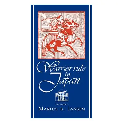 "Warrior Rule in Japan" - "" ("Jansen Marius")