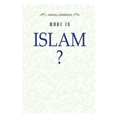 "What Is Islam?" - "" ("Zarabozo Jamaal")