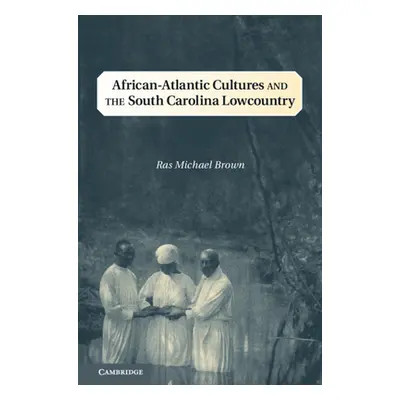 "African-Atlantic Cultures and the South Carolina Lowcountry" - "" ("Brown Ras Michael")