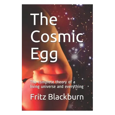 "The Cosmic Egg: The complete theory of a living universe and everything" - "" ("Music Ivan")