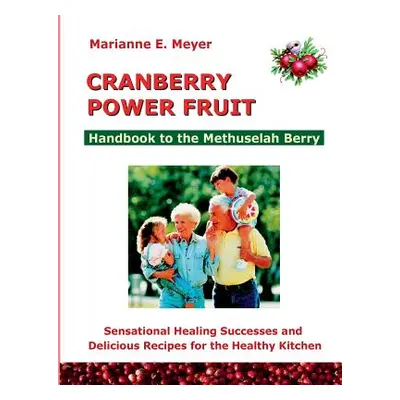 "Cranberry Power Fruit: Handbook to the Methusalem Berry Sensational Healing Successes" - "" ("M