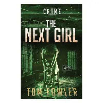 "The Next Girl: A C.T. Ferguson Crime Novel" - "" ("Fowler Tom")