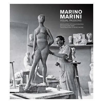 "Marino Marini: Visual Passions" - "" ("Marini Marino")